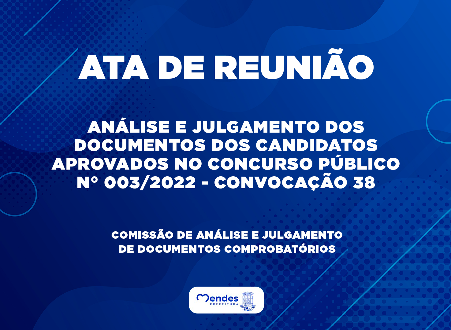 ANÁLISE E JULGAMENTO DOS DOCUMENTOS DOS CANDIDATOS APROVADOS - CONCURSO PÚBLICO 003/2022 - CONVOCAÇÃO 38