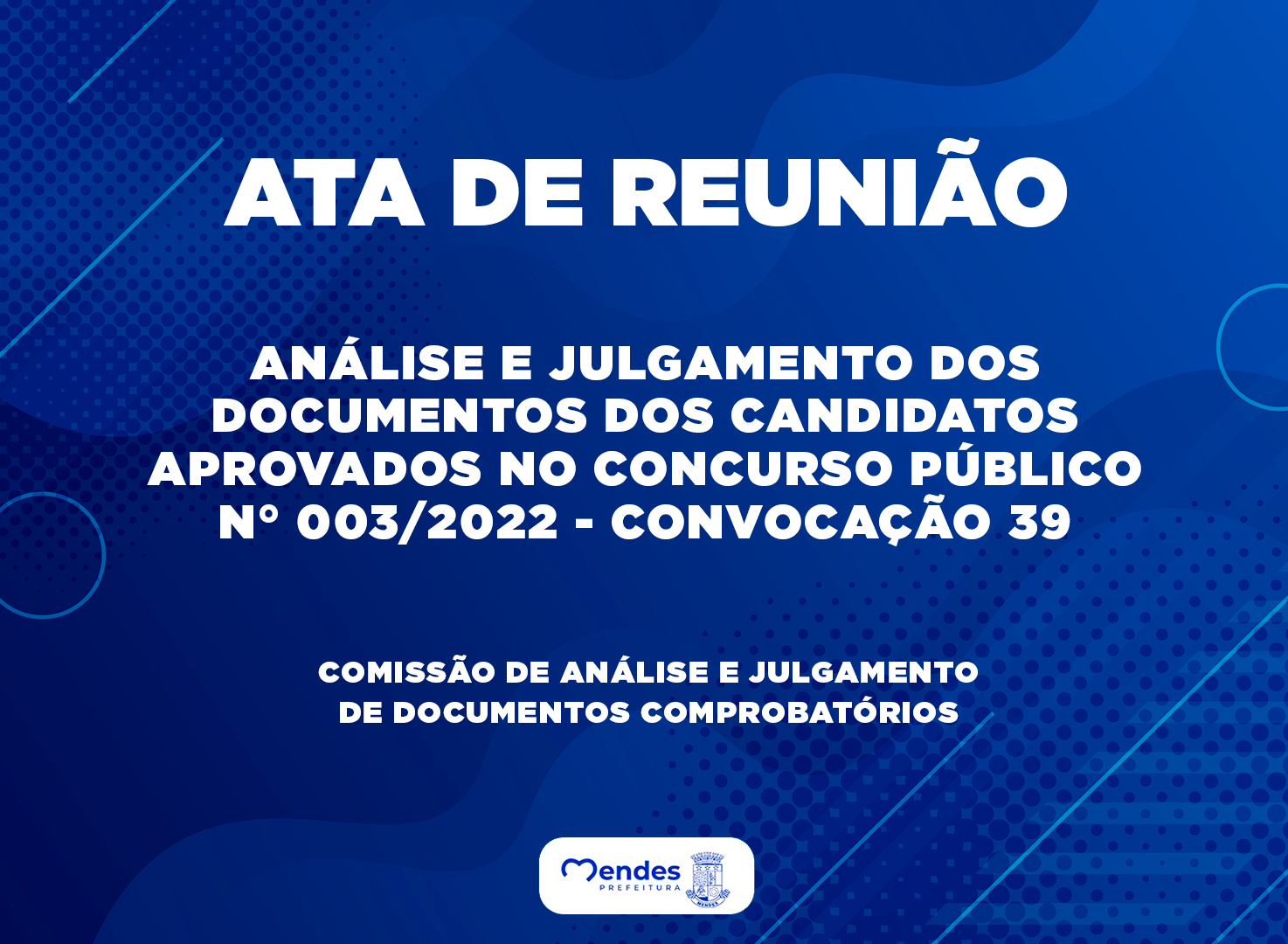 ANÁLISE E JULGAMENTO DOS DOCUMENTOS DOS CANDIDATOS APROVADOS - CONCURSO PÚBLICO 003/2022 - CONVOCAÇÃO 39